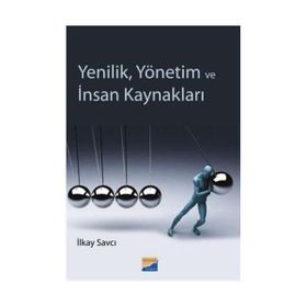 YENILIK, YÖNETİM VE İNSAN KAYNAKLARI - İLKAY SAVCI