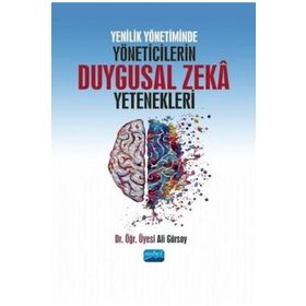 Yenilik Yönetiminde Yöneticilerin Duygusal Zeka Yetenekleri - Ali Gürsoy