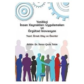 Yenilikçi İnsan Kaynakları Uygulamaları ve Örgütsel İnovasyon Teori Örnek Olay ve Öneriler - Ahmet Barış Solmaztürk