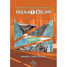 Yenilikçi Teknoloji Bağlamında İnşaat Bilimi - Mehmet Çağrı Kızıltaş