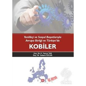Yenilikçi ve Sosyal Boyutlarıyla Avrupa Birliği ve Türkiye’de Kobiler - Selami Özcan Doç. Dr. H. Yunus Taş H. Yunus Taş