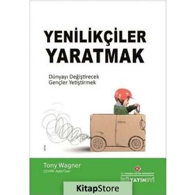Yenilikçiler Yaratmak - Tony Wagner