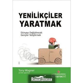 Yenilikçiler Yaratmak - Tony Wagner