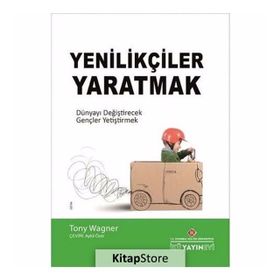 Yenilikçiler Yaratmak - Tony Wagner