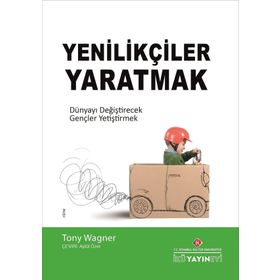 Yenilikçiler Yaratmak - Tony Wagner