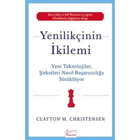 Yenilikçinin İkilemi - Clayton M. Christensen