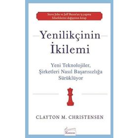Yenilikçinin İkilemi - Clayton M. Christensen