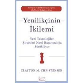 Yenilikçinin İkilemi - Clayton M. Christensen