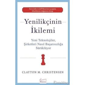 Yenilikçinin İkilemi - Clayton M. Christensen