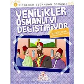 YENILIKLER OSMANLI'YI DEĞİŞTİRİYOR KITALARA SIĞMAYAN OSMANLI 5 - İSMAİL ÇOLAK