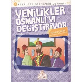 YENILIKLER OSMANLI'YI DEĞİŞTİRİYOR KITALARA SIĞMAYAN OSMANLI 5 - İSMAİL ÇOLAK