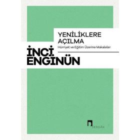 Yeniliklere Açılma Hürriyet ve Eğitim Üzerine Makaleler Dergah Yayınları