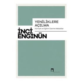 Yeniliklere Açılma Hürriyet ve Eğitim Üzerine Makaleler Dergah Yayınları