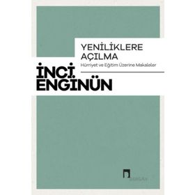 Yeniliklere Açılma Hürriyet ve Eğitim Üzerine Makaleler Dergah Yayınları