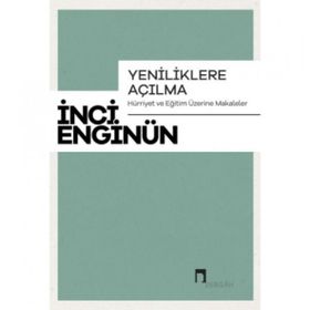 Yeniliklere Açılma Hürriyet ve Eğitim Üzerine Makaleler Dergah Yayınları