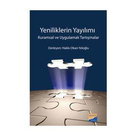 YENILIKLERIN YAYILIMI KURAMSAL VE UYGULAMALI TARTIŞMALAR - HAKKI OKAN YELOĞLU