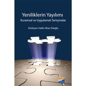 YENILIKLERIN YAYILIMI KURAMSAL VE UYGULAMALI TARTIŞMALAR - HAKKI OKAN YELOĞLU