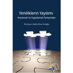 YENILIKLERIN YAYILIMI KURAMSAL VE UYGULAMALI TARTIŞMALAR - HAKKI OKAN YELOĞLU