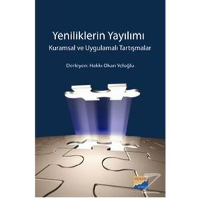 YENILIKLERIN YAYILIMI KURAMSAL VE UYGULAMALI TARTIŞMALAR - HAKKI OKAN YELOĞLU
