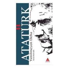 Yenilmeyen Deha Atatürk - Delta Kültür Yayınevi