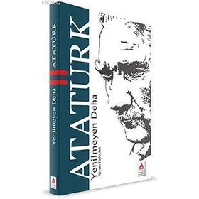 Yenilmeyen Deha Atatürk - Delta Kültür Yayınevi