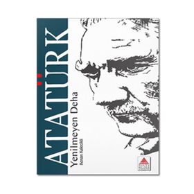 Yenilmeyen Deha Atatürk - Delta Kültür Yayınevi