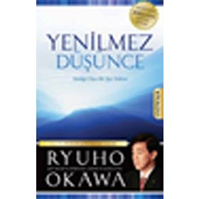 YENILMEZ DÜŞÜNCE YENILGI DIYE BIR ŞEY YOKTUR - RYUHO OKAWA