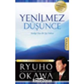 YENILMEZ DÜŞÜNCE YENILGI DIYE BIR ŞEY YOKTUR - RYUHO OKAWA