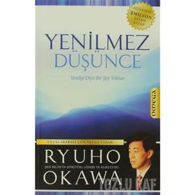 YENILMEZ DÜŞÜNCE YENILGI DIYE BIR ŞEY YOKTUR - RYUHO OKAWA