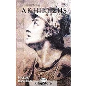 Yenilmez Savaşçı Akhilleus - Haluk Başaran