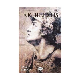 Yenilmez Savaşçı Akhilleus - Haluk Başaran