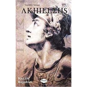 Yenilmez Savaşçı Akhilleus - Haluk Başaran