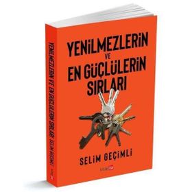 Yenilmezlerin ve En Güçlülerin Sırları - Selim Geçimli
