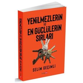 Yenilmezlerin ve En Güçlülerin Sırları - Selim Geçimli