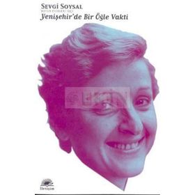 YENİŞEHİR'DE BIR ÖĞLE VAKTI - SEVGI SOYSAL