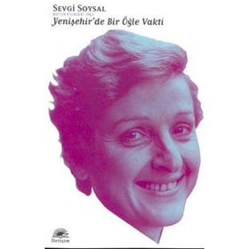 YENİŞEHİR'DE BIR ÖĞLE VAKTI - SEVGI SOYSAL