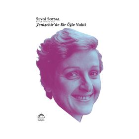 YENİŞEHİR'DE BIR ÖĞLE VAKTI - SEVGI SOYSAL