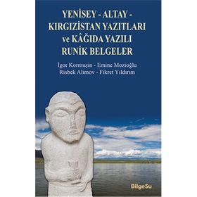 Yenisey-Altay-Kırgızistan Yazıtları ve Kağıda Yazılı Runik Belgeler - Emine Mozioğlu Risbek Alimov Fikret Yıldırım İgor Kormuşin