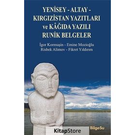 Yenisey-Altay-Kırgızistan Yazıtları ve Kağıda Yazılı Runik Belgeler - Emine Mozioğlu Risbek Alimov Fikret Yıldırım İgor Kormuşin