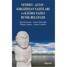 Yenisey-Altay-Kırgızistan Yazıtları ve Kağıda Yazılı Runik Belgeler - Emine Mozioğlu Risbek Alimov Fikret Yıldırım İgor Kormuşin
