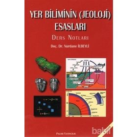 YER BILIMININ (JEOLOJI) ESASLARI - NURDANE İLBEYLİ