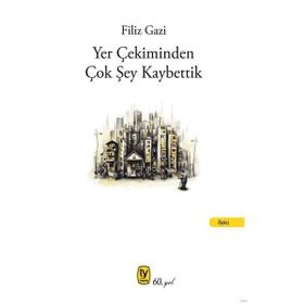 Yer Çekiminden Çok Şey Kaybettik - Filiz Gazi