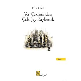 Yer Çekiminden Çok Şey Kaybettik - Filiz Gazi