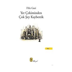 Yer Çekiminden Çok Şey Kaybettik - Filiz Gazi