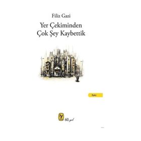 Yer Çekiminden Çok Şey Kaybettik - Filiz Gazi