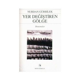 YER DEĞİŞTİREN GÖLGE - NURDAN GÜRBİLEK