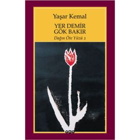 YER DEMIR GÖK BAKIR DAĞIN ÖTE YÜZÜ 2 - YAŞAR KEMAL