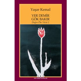 YER DEMIR GÖK BAKIR DAĞIN ÖTE YÜZÜ 2 - YAŞAR KEMAL