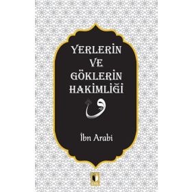 Yer ve Göklerin Hakimliği İbn Arabi