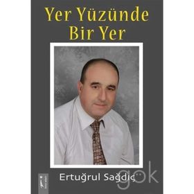 Yer Yüzünde Bir Yer - Ertuğrul Sağdıç